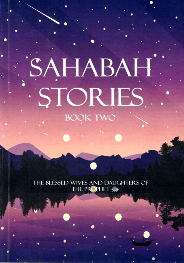 Sahaba Stories - The Blessed Wives and Daughters of the Prophet - Book Two