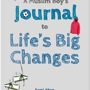 A Muslim Boys Journal to Life's Big Changes
