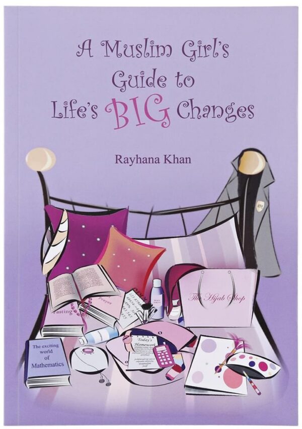 A Muslim Girl's guide to Life's Big Changes