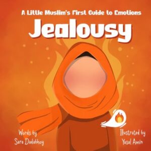 A little Muslim's first Guide to Emotions - Jealousy