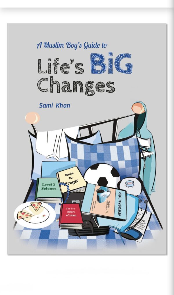 A Muslim Boy's guide to Life's Big Changes
